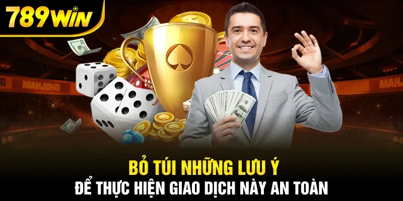 Bỏ túi những lưu ý để thực hiện giao dịch này an toàn