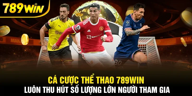 Cá cược thể thao 789Win luôn thu hút số lượng lớn người tham gia