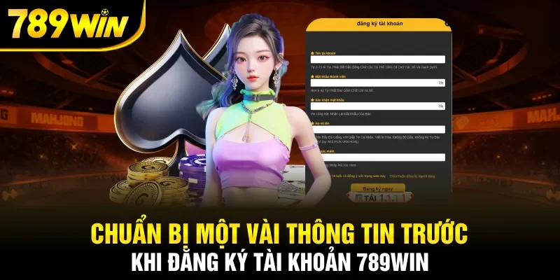 Chuẩn bị một vài thông tin trước khi đăng ký tài khoản 789Win