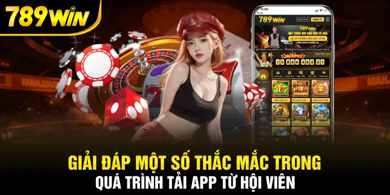 Giải đáp một số thắc mắc trong quá trình tải app từ hội viên