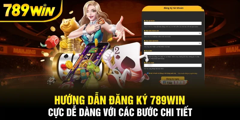 Hướng dẫn đăng ký 789Win