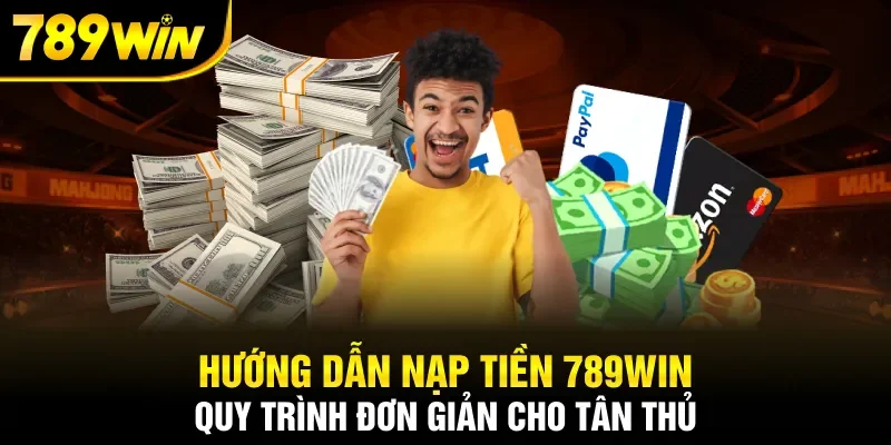 Hướng dẫn nạp tiền 789WIN