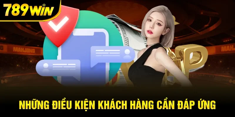 Những điều kiện khách hàng cần đáp ứng