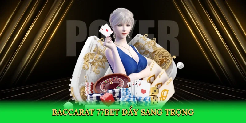 Baccarat 77bet đầy sang trọng
