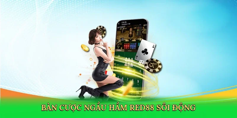 Bàn cược Ngầu Hầm RED88 sôi động
