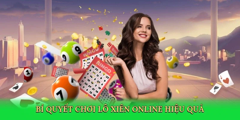 Bí quyết chơi lô xiên online hiệu quả