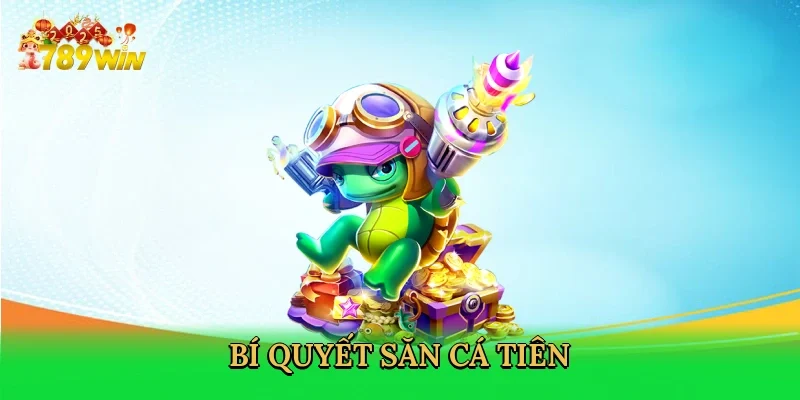 bi-quyet-san-ca-tien-4