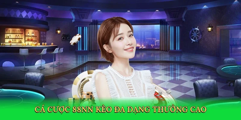 Cá cược 88NN kèo đa dạng thưởng cao