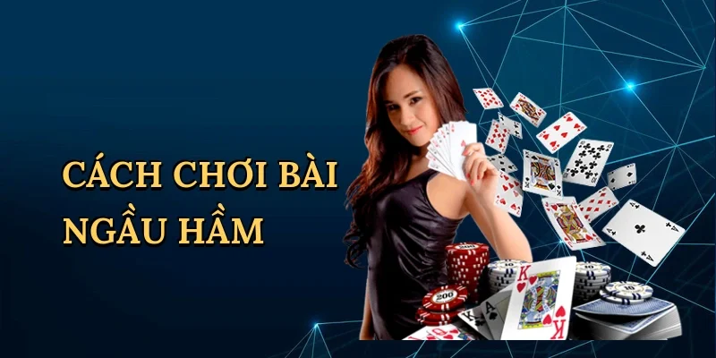 Cách chơi bài Ngầu Hầm