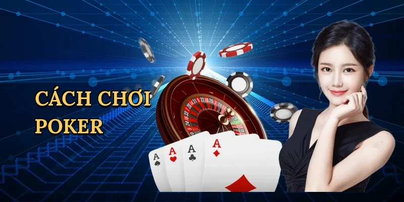 Cách chơi poker