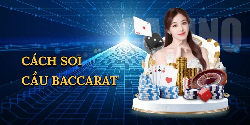 Cách soi cầu baccarat