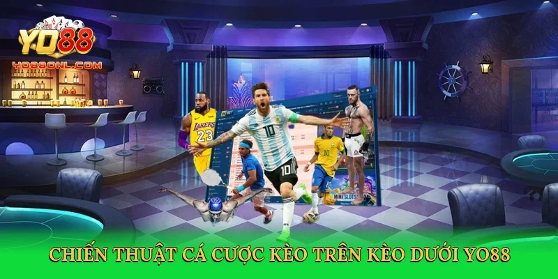 Chiến thuật cá cược kèo trên kèo dưới Yo88