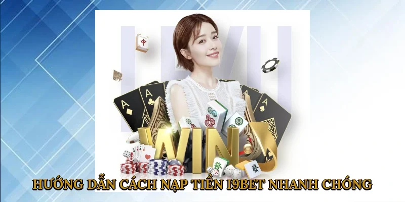 huong-dan-cach-nap-tien-i9bet-nhanh-chong-1