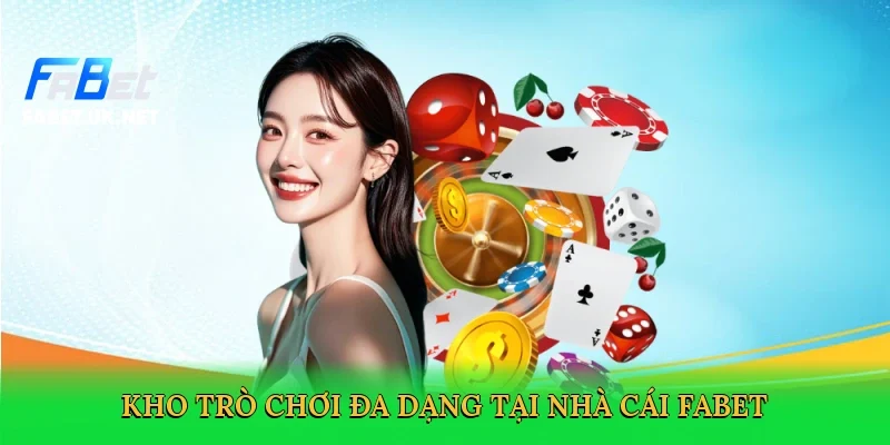 kho-tro-choi-da-dang-tai-nha-cai-fabet-2