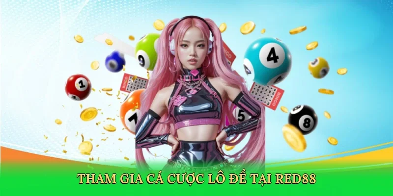 Tham gia cá cược lô đề tại Red88