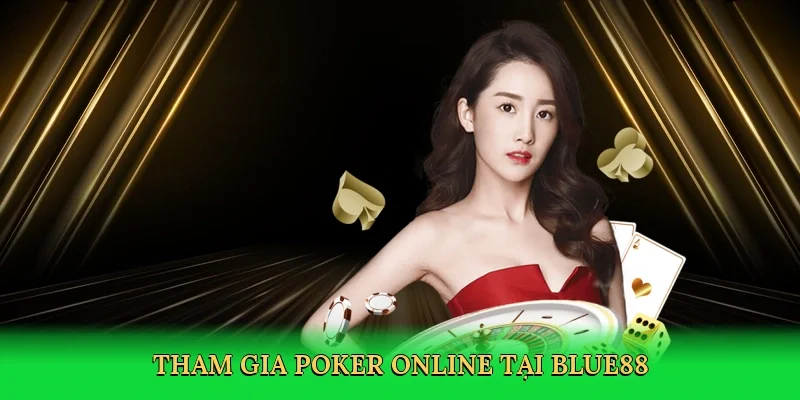Tham gia poker online tại BLUE88