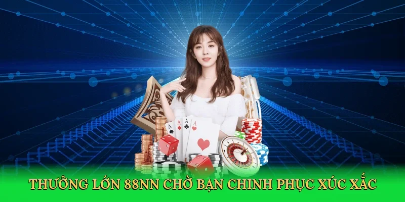 Thưởng lớn 88NN chờ bạn chinh phục xúc xắc