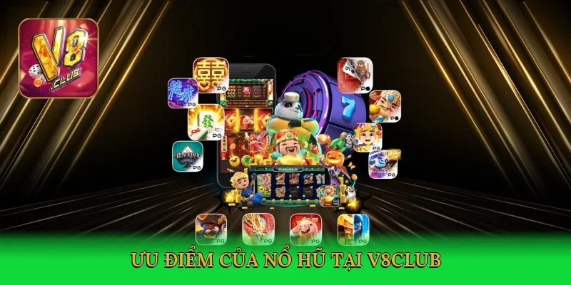 uu-diem-cua-no-hu-tai-v8club-3