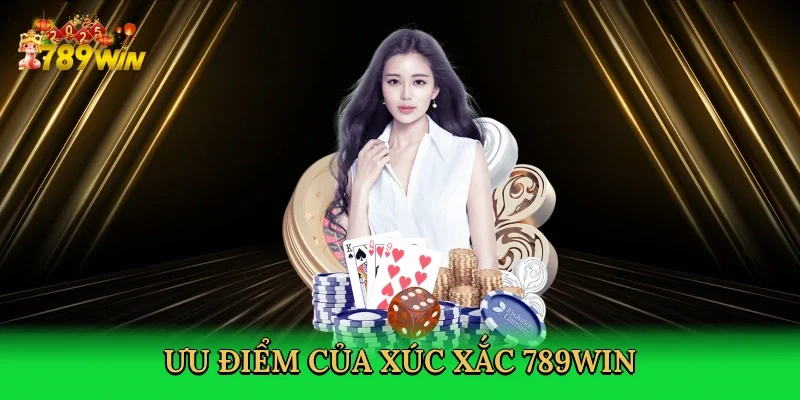 uu-diem-cua-xuc-xac-789win-3