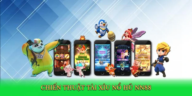 Chiến thuật Tài xỉu nổ hũ NN88