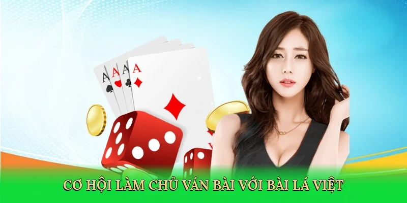 Cơ hội làm chủ ván bài với bài lá Việt