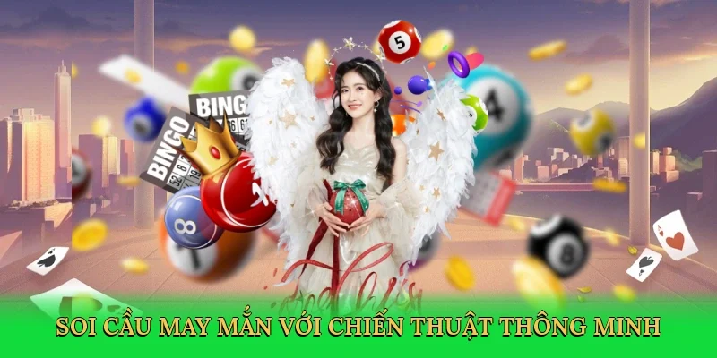 Soi cầu may mắn với chiến thuật thông minh
