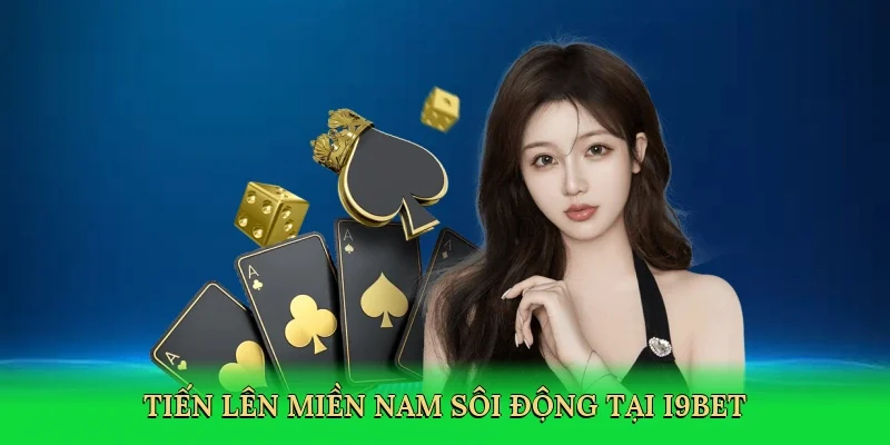 Tiến lên miền nam sôi động tại i9bet