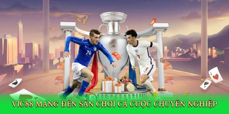 Vic88 mang đến sân chơi cá cược thể thao chuyên nghiệp và đáng tin cậy.